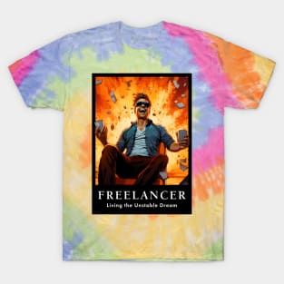 Freelancer: Living the Unstable Dream. Funny T-Shirt
